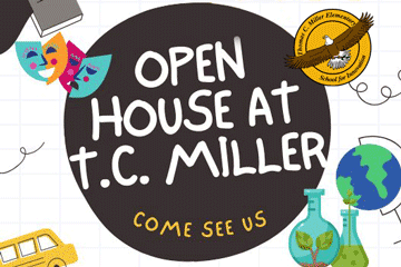 Open House at T. C. Miller - Come See Us